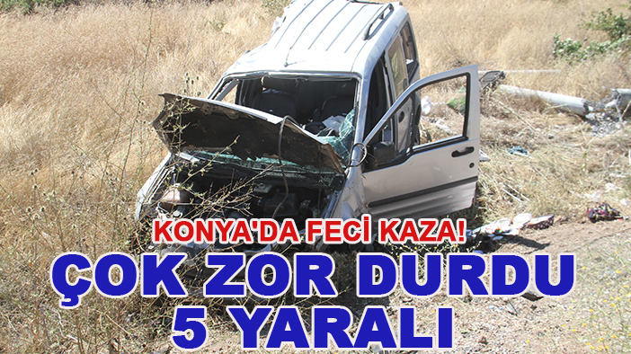 Konya'da feci kaza! Çok zor durdu: 5 yaralı