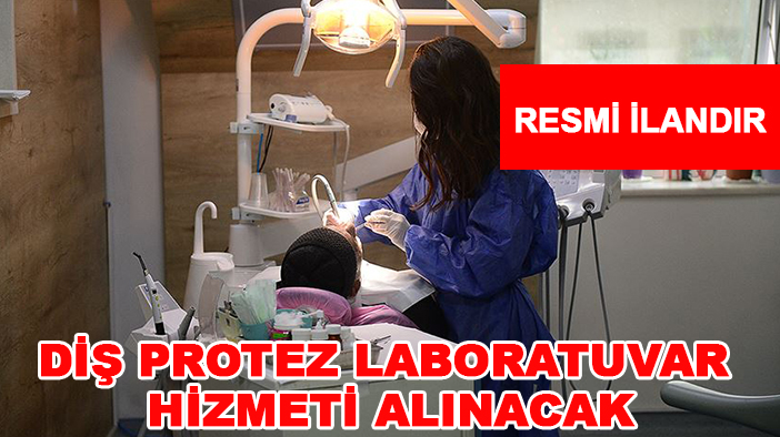 Diş protez laboratuvar hizmeti alınacak