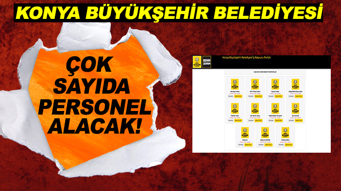 Konya Büyükşehir Belediyesi çok sayıda personel alacak!