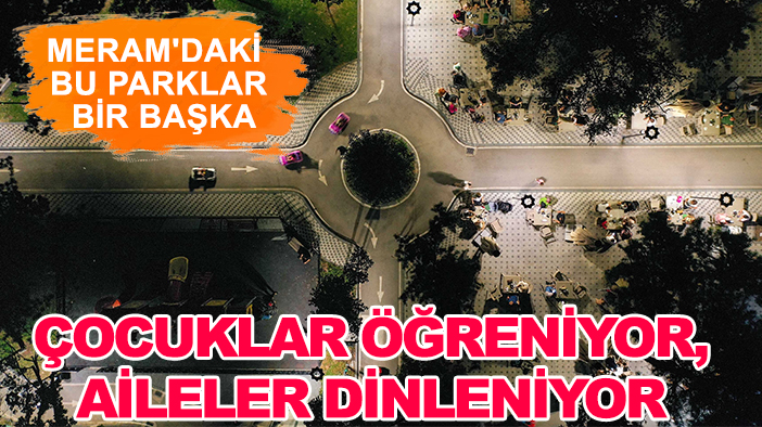 Meram'daki bu parklar bir başka: Çocuklar öğreniyor, aileler dinleniyor