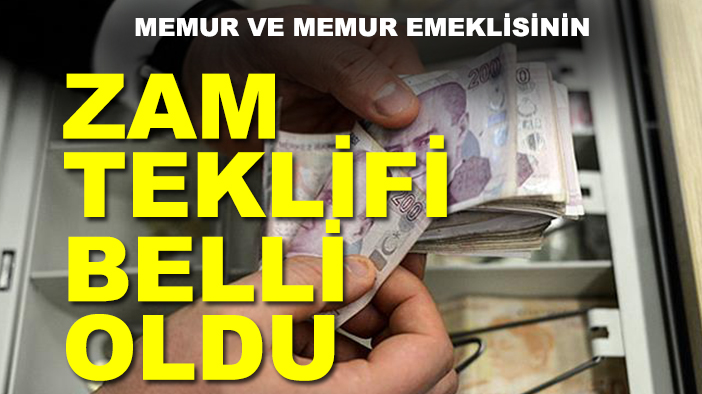 Memur ve memur emeklisinin zam teklifi belli oldu