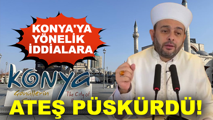 Halil Konakçı Konya'ya yönelik iddialara ateş püskürdü!