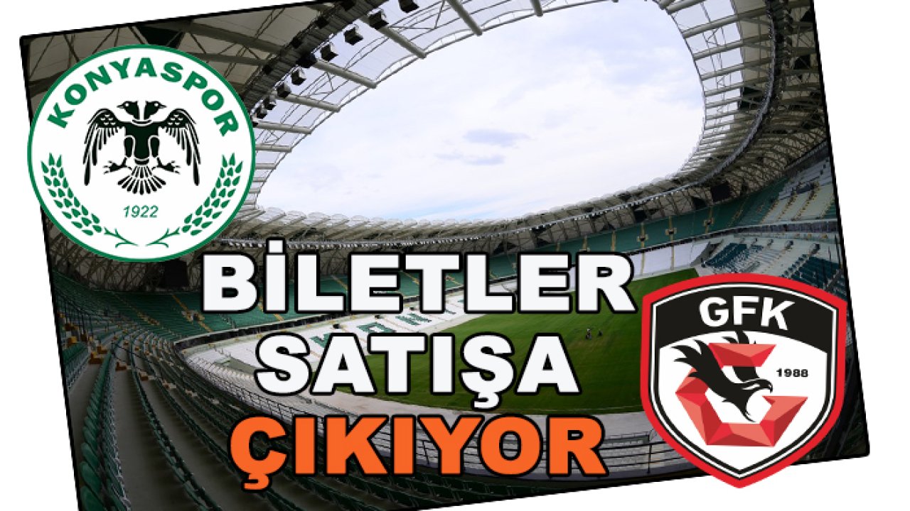 Konyaspor-Gaziantep FK maçı biletleri satışa çıkıyor