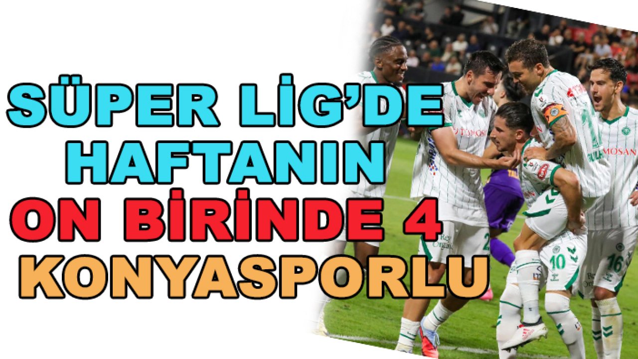 Konyasporlu oyuncular haftanın on birinde yer aldı