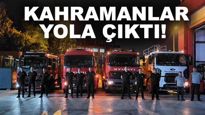 Konya'dan İzmir'e yardım eli: Kahramanlar yola çıktı