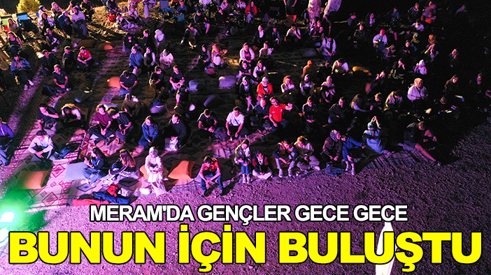 Meram'da gençler gece gece bunun için buluştu