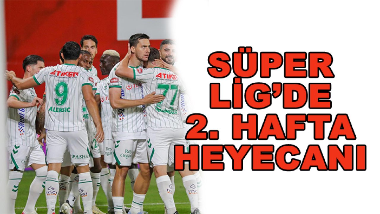 Süper Lig'de 2. hafta heyecanı