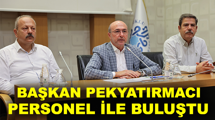 Başkan Pekyatırmacı göreve yeni başlayan personel ile buluştu