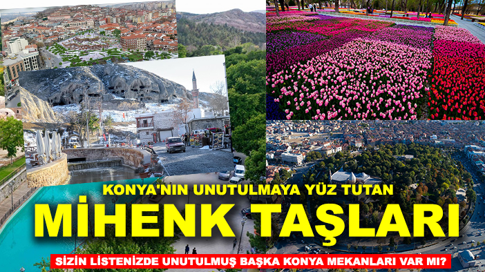 Konya'nın unutulmaya yüz tutan mihenk taşları