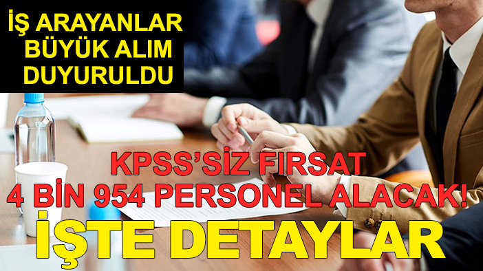 KPSS’siz iş imkanı: 4 bin 954 personel alınacak! İşte detaylar