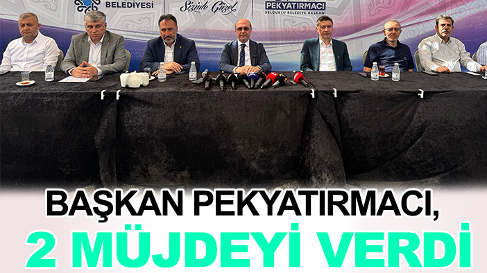 Başkan Pekyatırmacı, 2 müjdeyi verdi