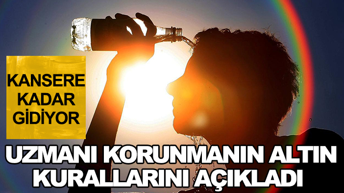 Yazın dikkat edilmediğinde kansere kadar gidiyor: Uzmanı korunmanın altın kurallarını açıkladı