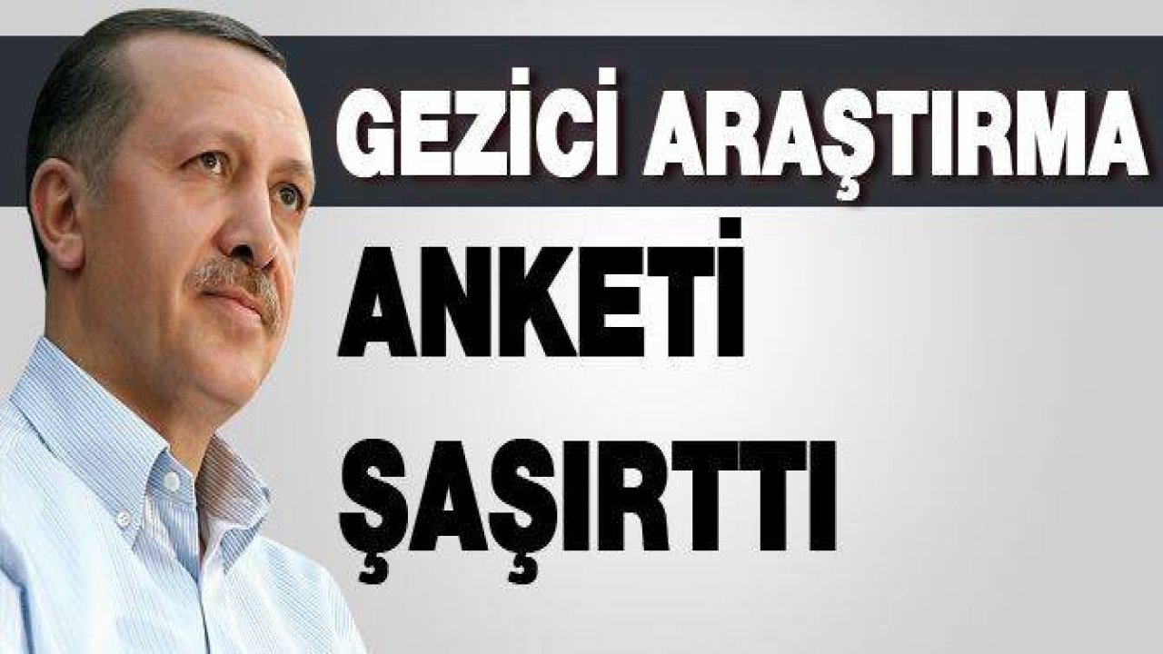 Gezici Araştırmanın sonuçları şaşırttı