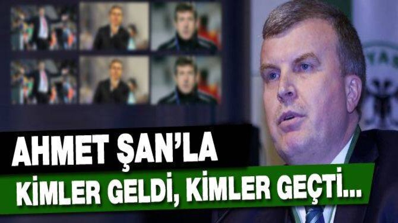 Ahmet Şan'la kimler geldi,kimler geçti...