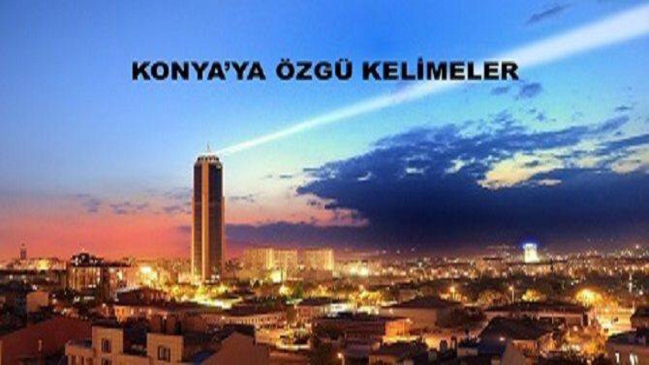 Konya'ya Özgü Kelimeler