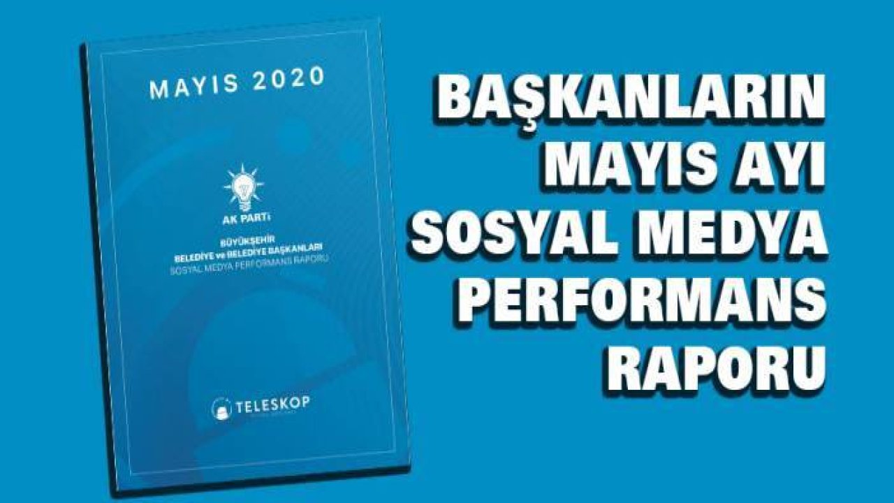 BAŞKANLARIN MAYIS AYI  SOSYAL MEDYA PERFORMANS RAPORU