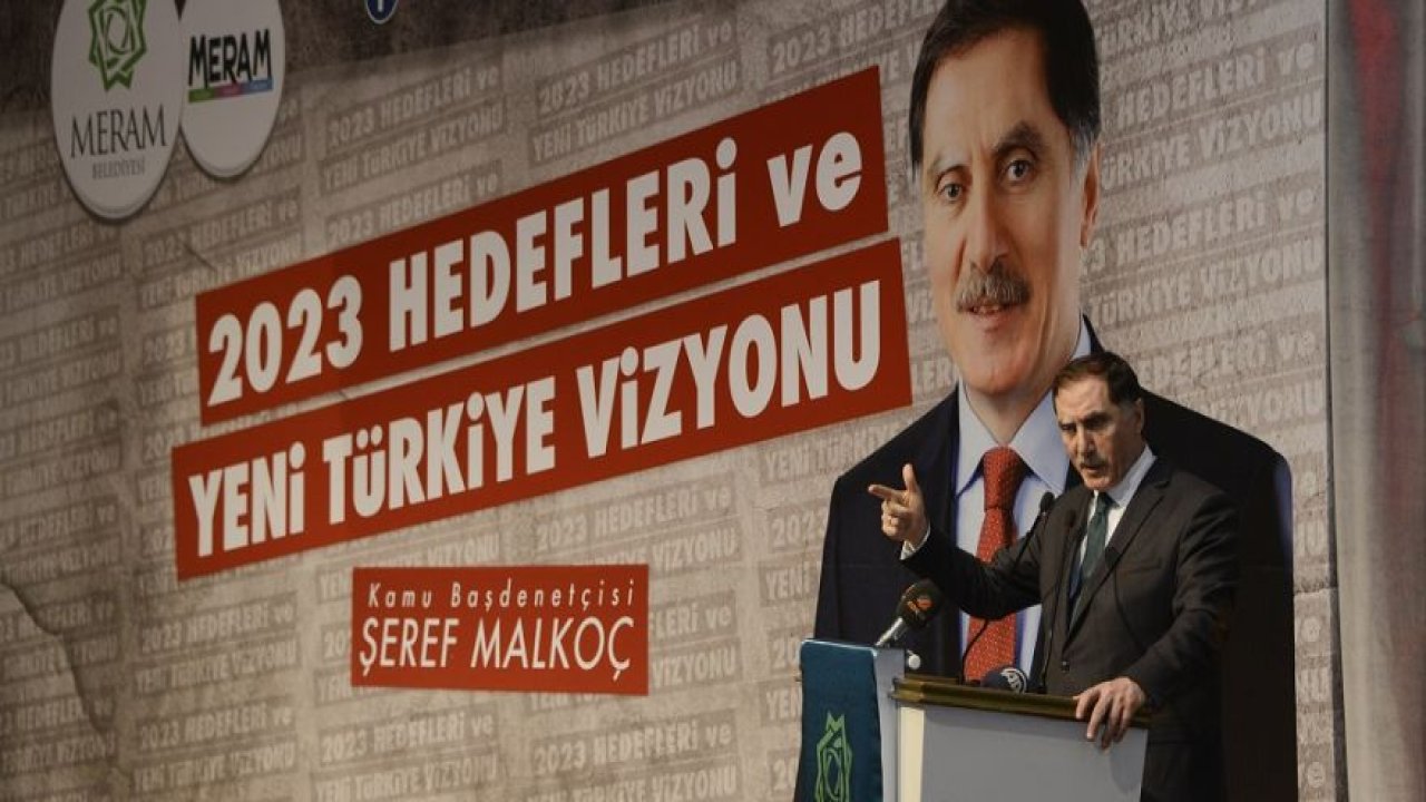 Şeref Malkoç “Yeni Türkiye Vizyonu”nu anlattı