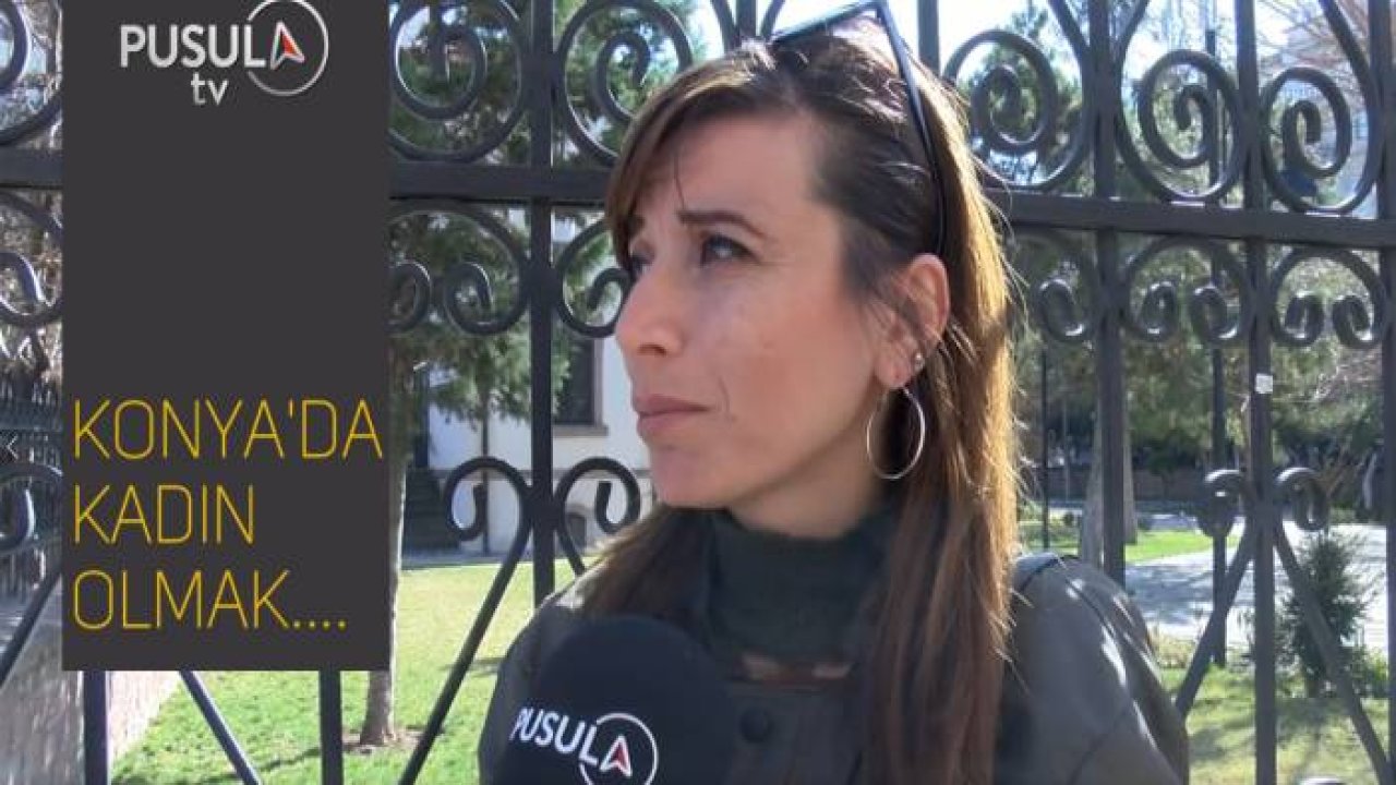 KONYA'DA KADIN OLMAK..