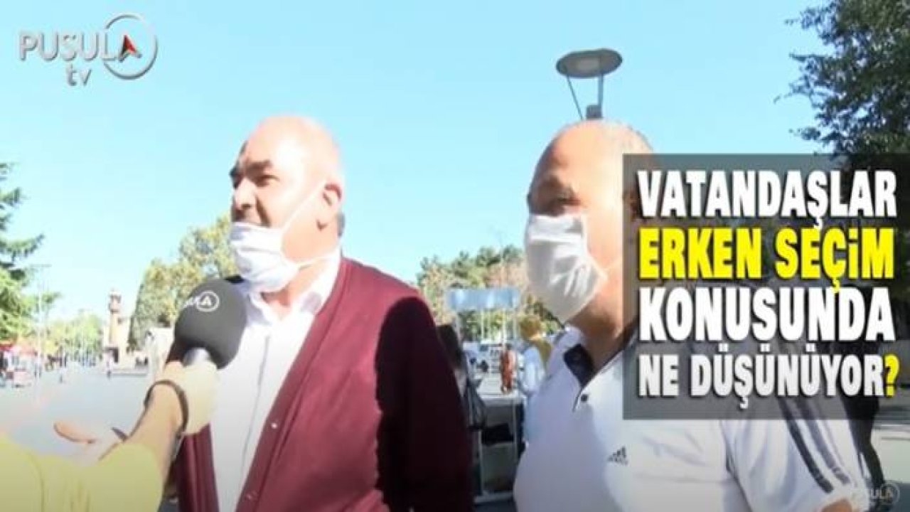 Vatandaşlar erken seçim konusunda ne düşünüyor?