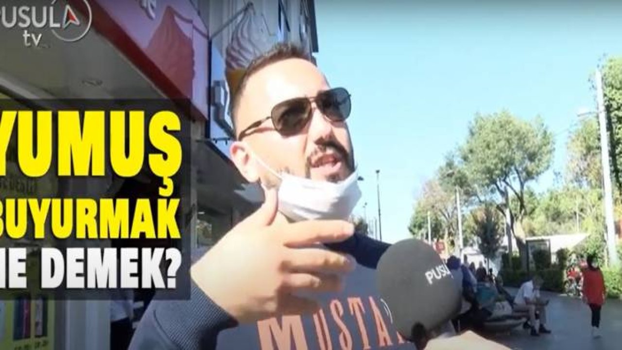 Yumuş buyurmak ne demek?