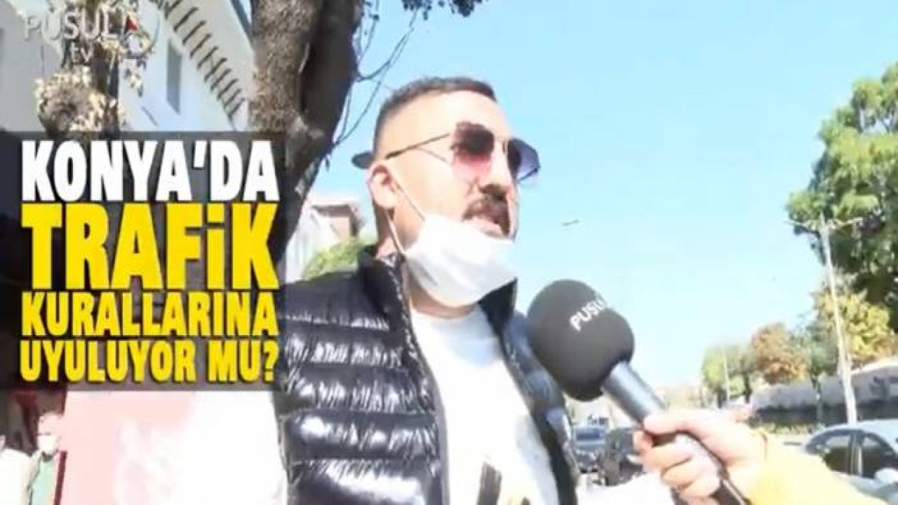 Konya'da trafik kurallarına uyuluyor mu?