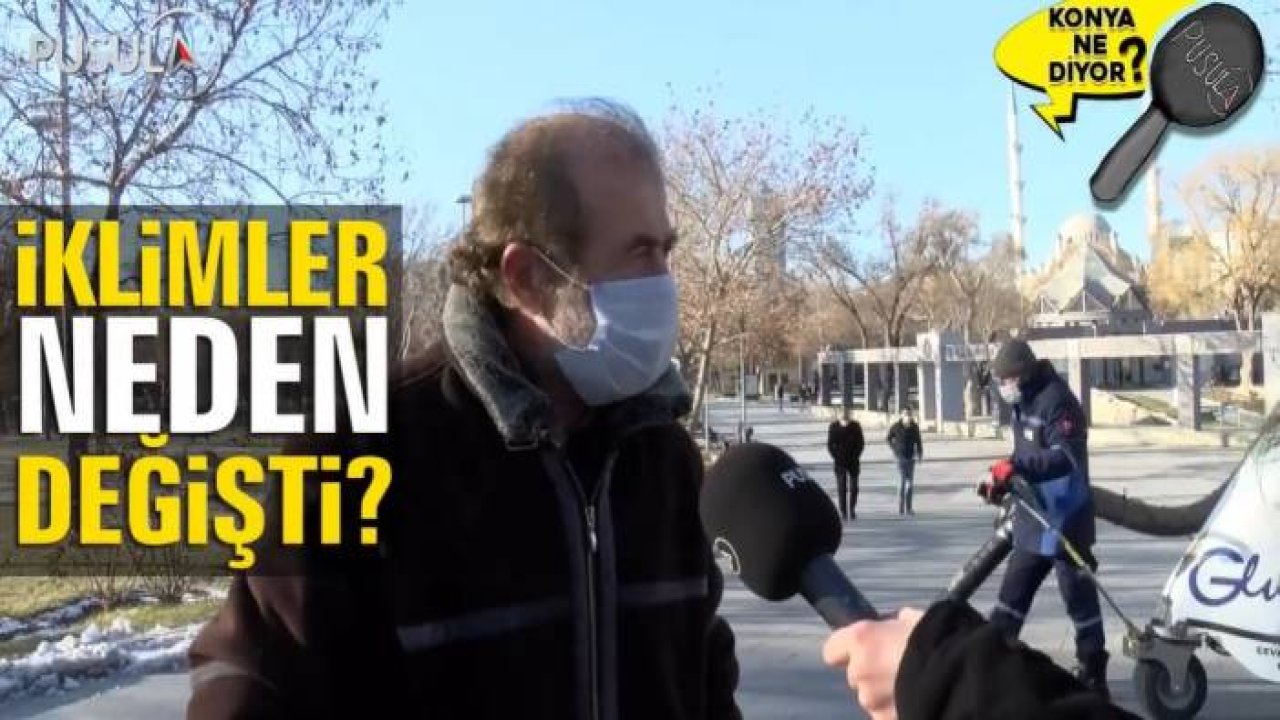 Sizce iklimler neden değişti?