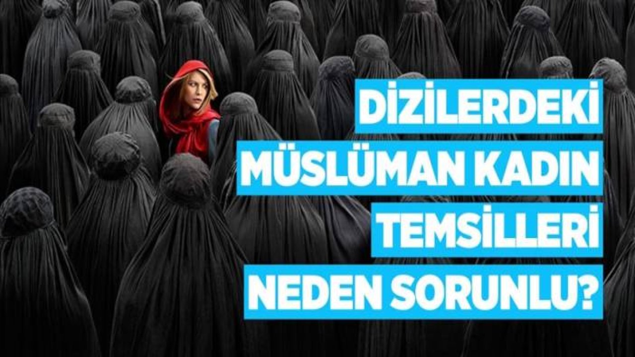 Dizilerdeki Müslüman kadın temsilleri neden sorunlu?