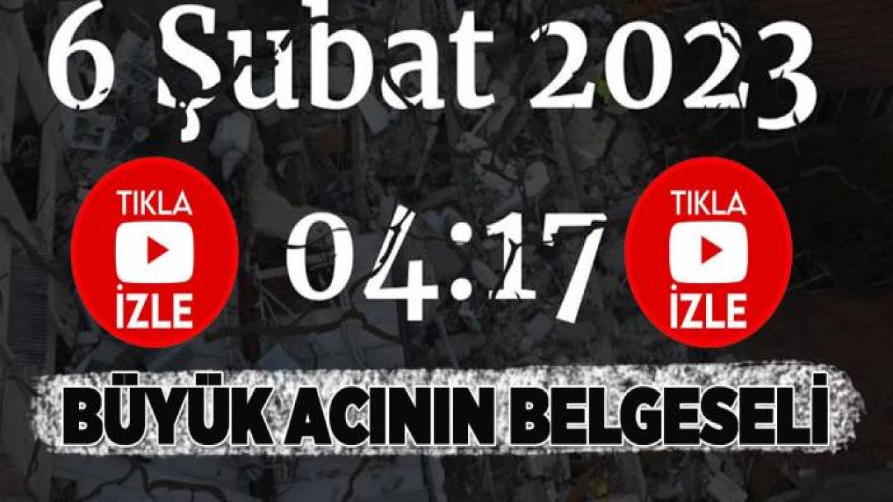 6 Şubat Kahramanmaraş Depremi Belgeseli