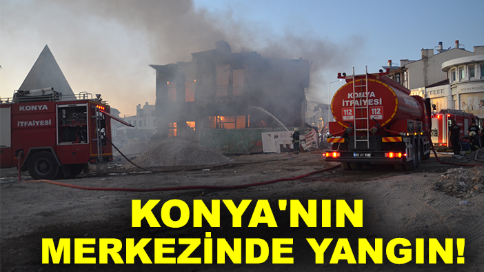 Konya'nın merkezinde yangın!