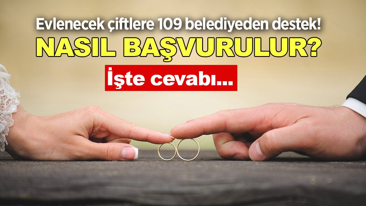 Evlenecek çiftlere 109 belediyeden destek! Nasıl başvurulur? İşte yanıtı