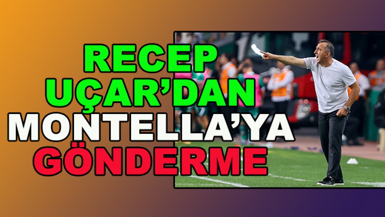 Recep Uçar'dan Montella'ya gönderme
