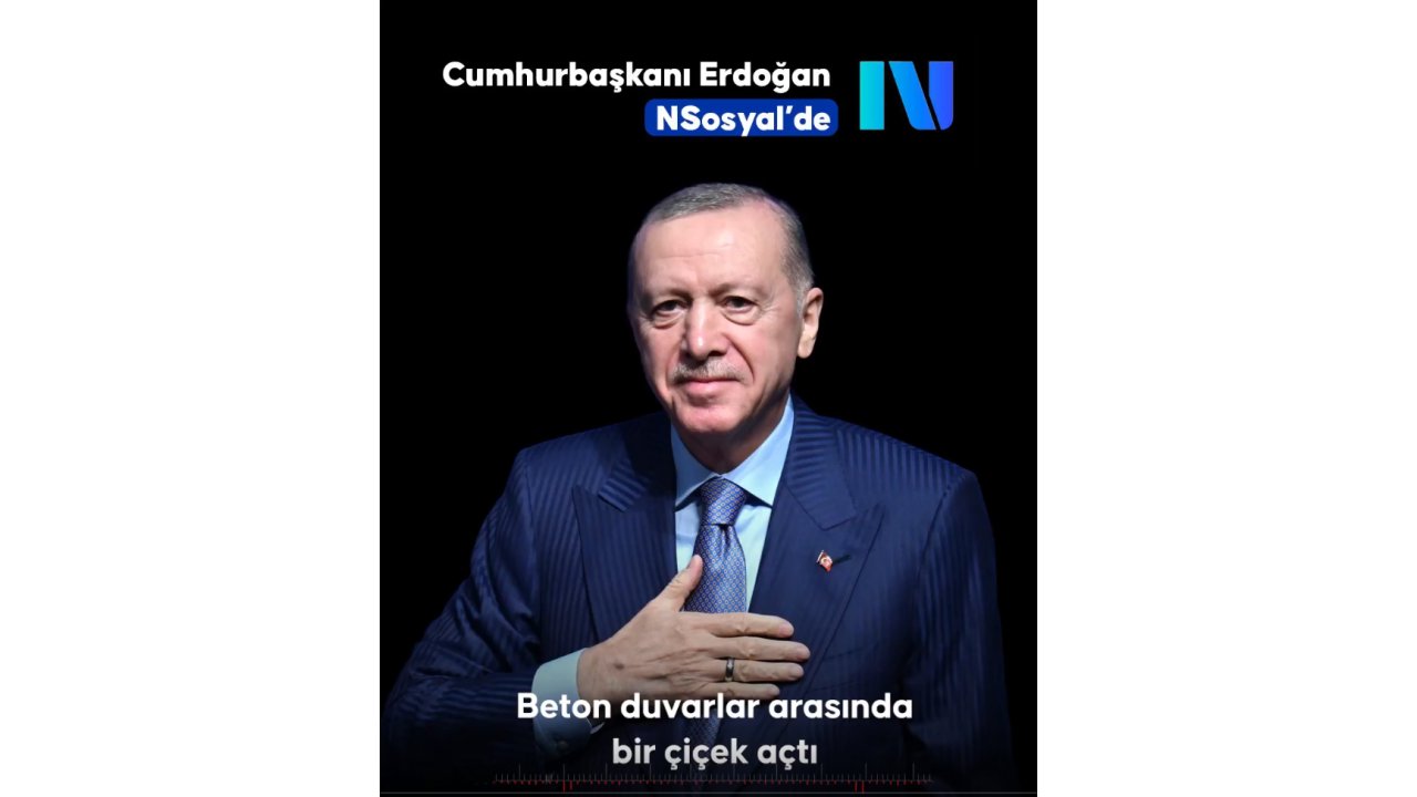 Cumhurbaşkanı Erdoğan NSosyal'den ilk paylaşımını yaptı