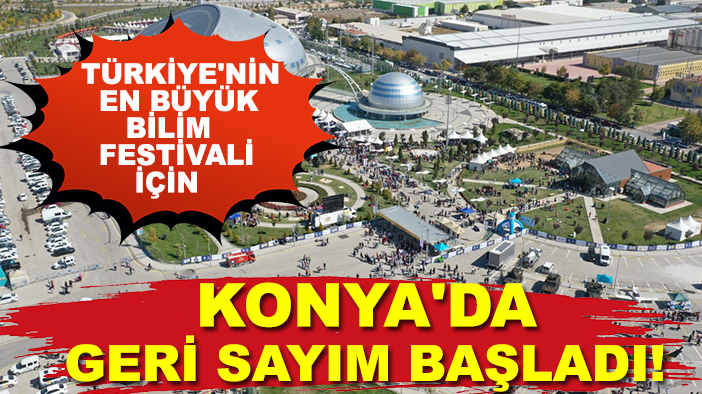 Türkiye'nin en büyük bilim festivali için Konya'da geri sayım başladı!