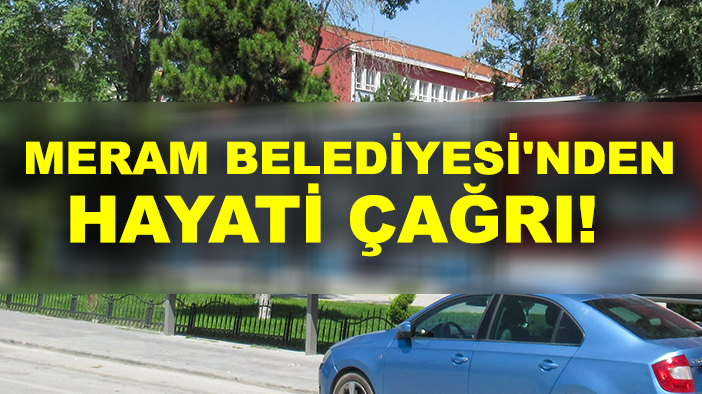 Meram Belediyesi'nden hayati çağrı!