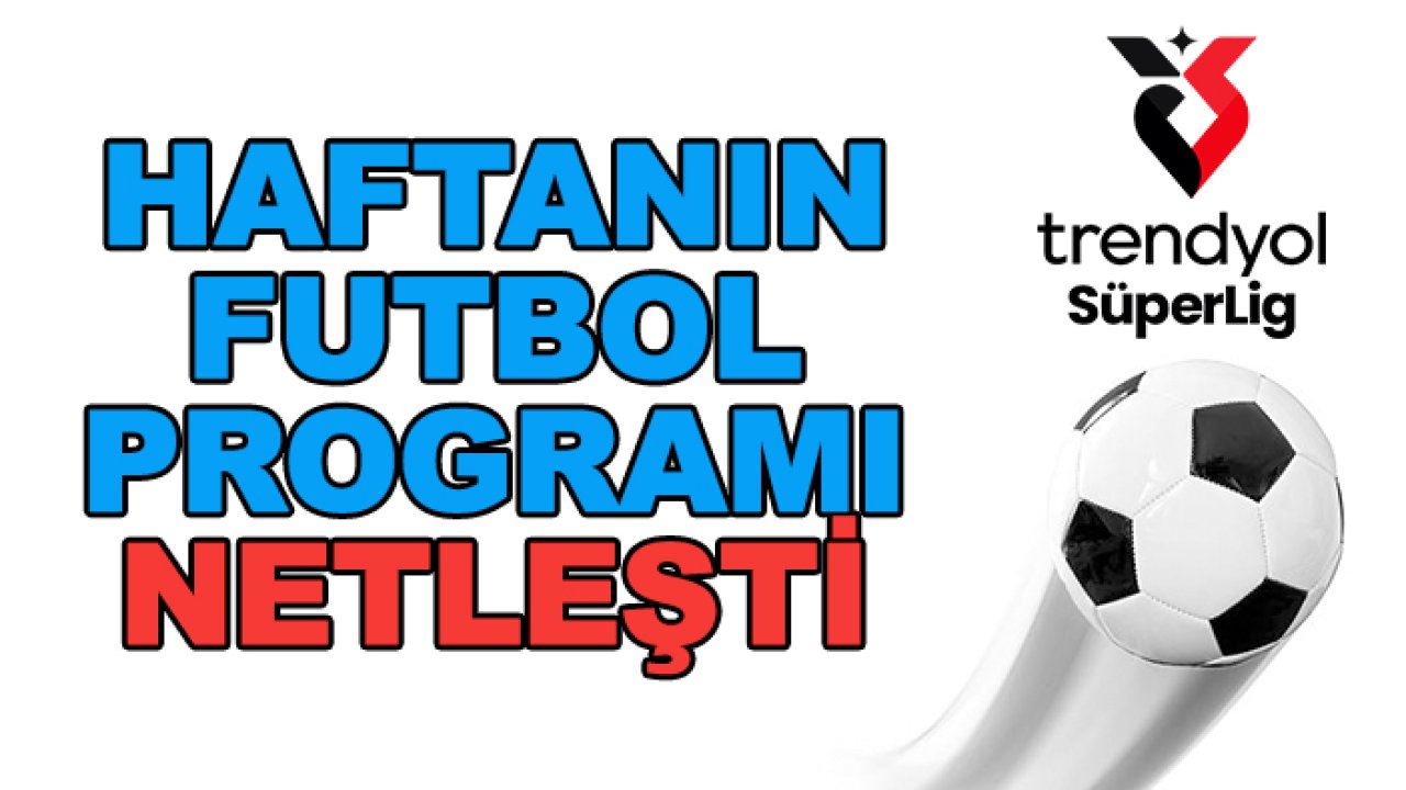 Futbolda haftanın programı