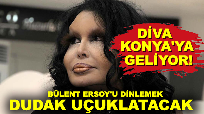 Diva Konya'ya geliyor! Bülent Ersoy'u dinlemek dudak uçuklatacak