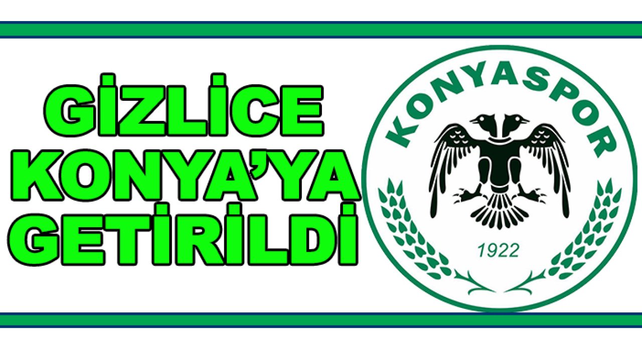 Konyaspor'dan gizli transfer