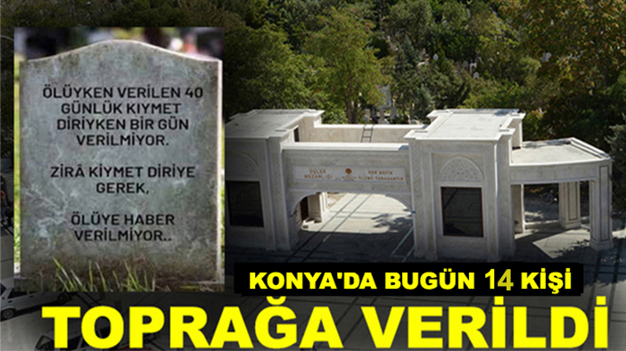 Konya'da bugün 14 kişi toprağa verildi