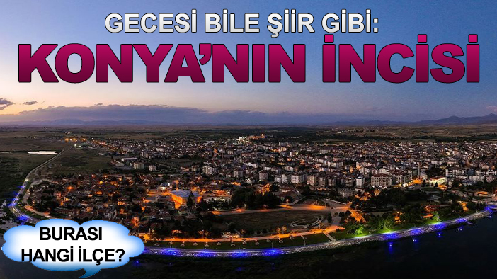 Gecesi bile şiir gibi: Konya’nın incisi