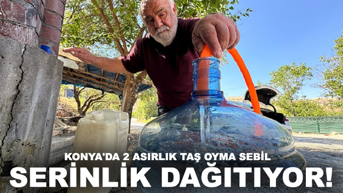 Konya'da 2 asırlık taş oyma sebil, serinlik dağıtıyor!