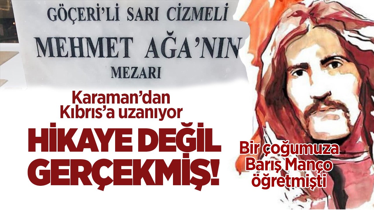 Barış Manço’nın ‘Sarı Çizmeli Mehmet Ağa’sı Karamanlıymış