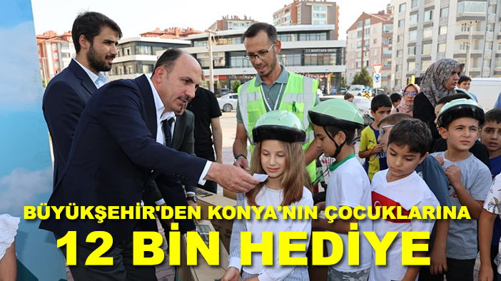 Büyükşehir'den Konya'nın çocuklarına 12 bin hediye