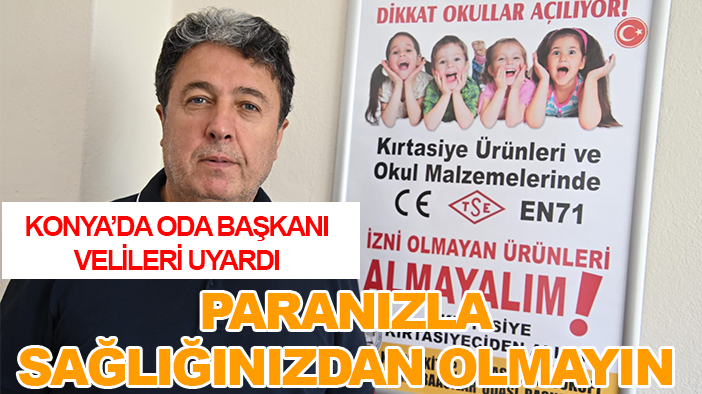 Konya'da oda başkanı kanserojen içeriyor diyerek velileri uyardı: Paranızla sağlığınızdan olmayın