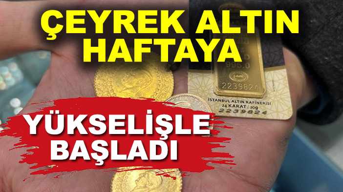 Çeyrek altın haftaya yükselişle başladı! İşte Konya'da güncel fiyatlar...