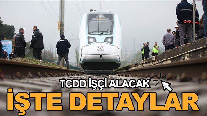TCDD işçi alacak- İşte detaylar