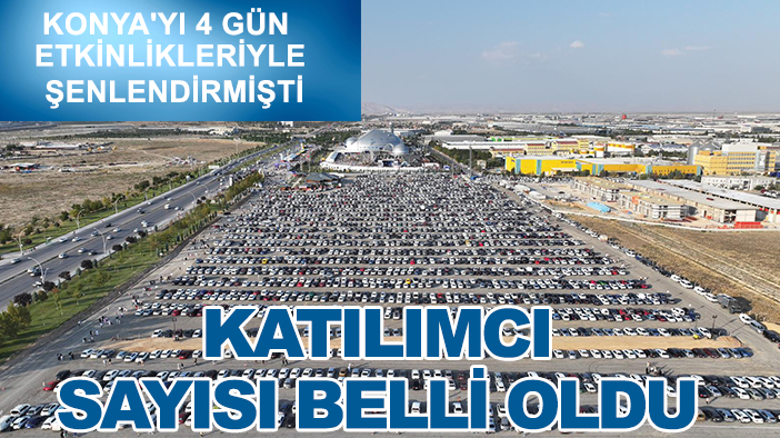 Konya'yı 4 gün etkinlikleriyle şenlendirmişti: Katılımcı sayısı belli oldu