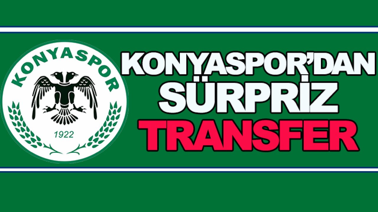 Konyaspor’dan sürpriz transfer