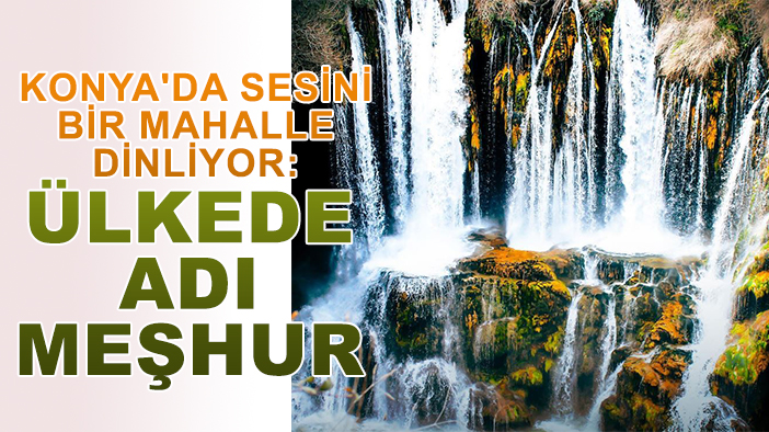 Konya'da sesini bir mahalle dinliyor: Ülkede adı meşhur