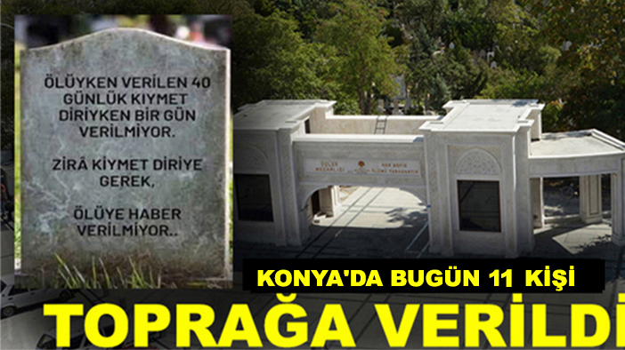 Konya'da bugün 11 kişi toprağa verildi