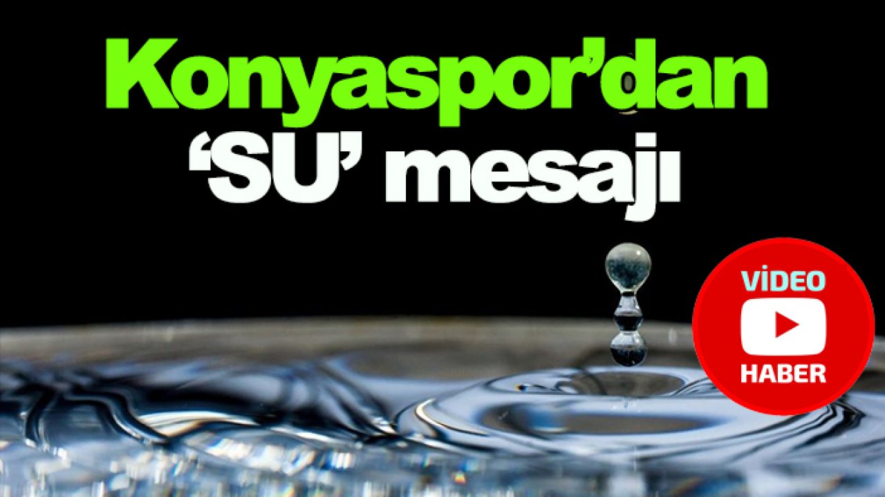 Konyaspor'dan 'SU' mesajı